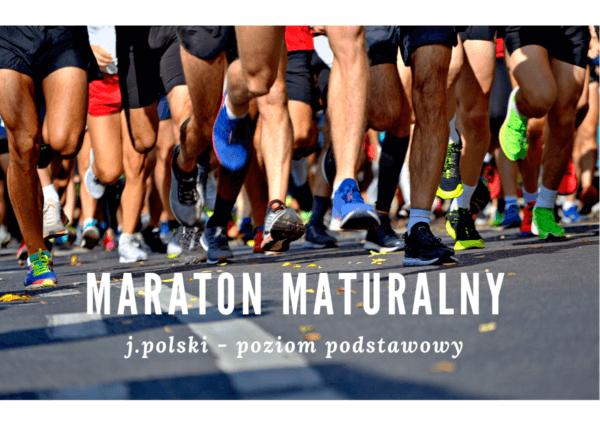 Maraton maturalny – język polski – poziom podstawowy